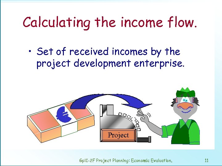 Calculating the income flow. • Set of received incomes by the project development enterprise.