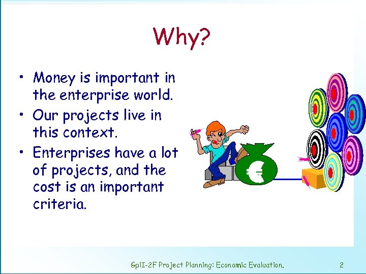 Why? • Money is important in the enterprise world. • Our projects live in