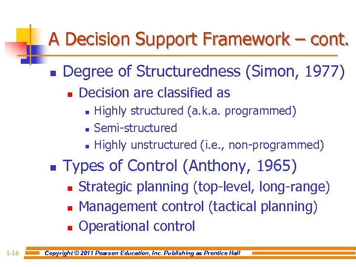 A Decision Support Framework – cont. n Degree of Structuredness (Simon, 1977) n Decision