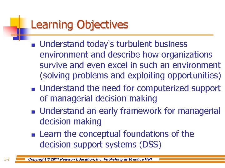 Learning Objectives n n 1 -2 Understand today's turbulent business environment and describe how