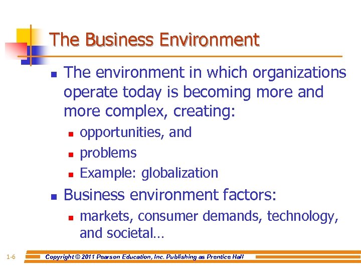 The Business Environment n The environment in which organizations operate today is becoming more