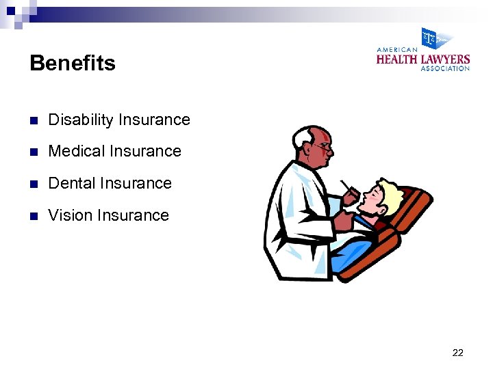 Benefits n Disability Insurance n Medical Insurance n Dental Insurance n Vision Insurance 22