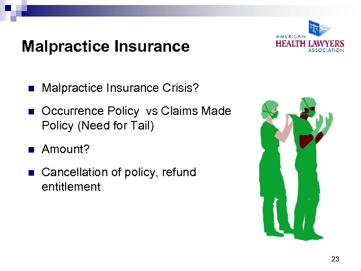Malpractice Insurance n Malpractice Insurance Crisis? n Occurrence Policy vs Claims Made Policy (Need