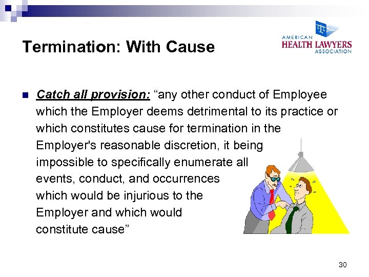 Termination: With Cause n Catch all provision: “any other conduct of Employee which the