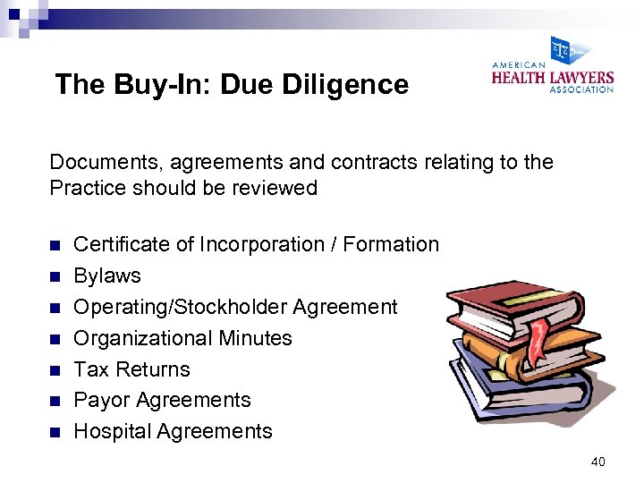 The Buy-In: Due Diligence Documents, agreements and contracts relating to the Practice should be