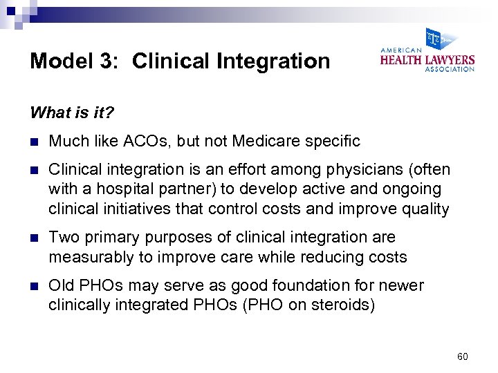 Model 3: Clinical Integration What is it? n Much like ACOs, but not Medicare