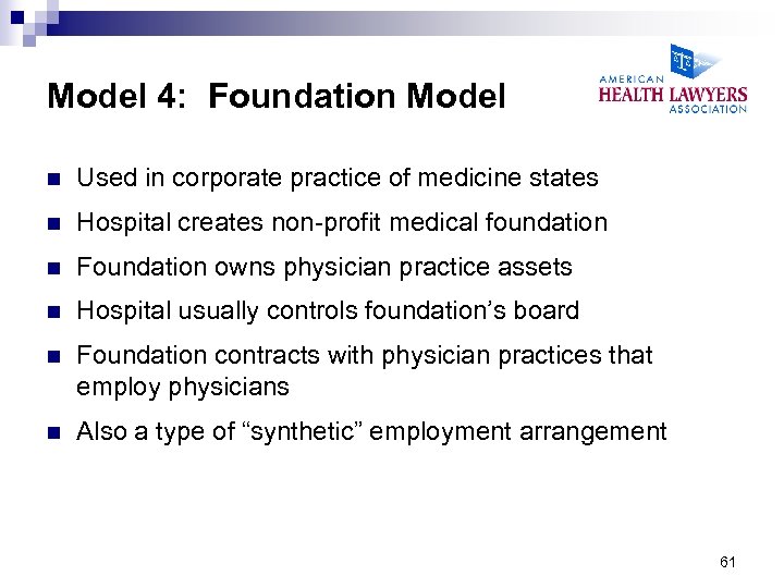 Model 4: Foundation Model n Used in corporate practice of medicine states n Hospital