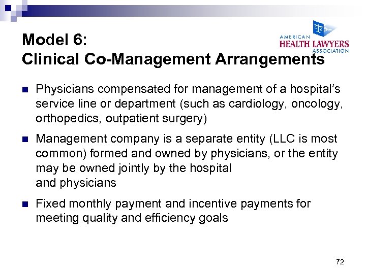 Model 6: Clinical Co-Management Arrangements n Physicians compensated for management of a hospital’s service