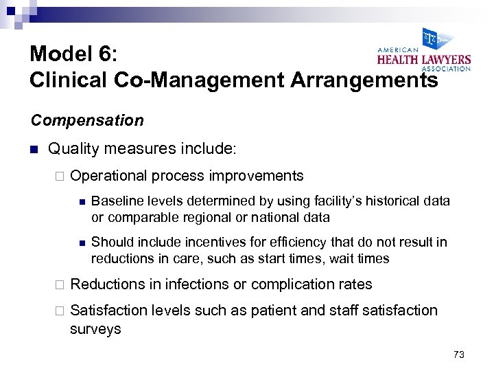 Model 6: Clinical Co-Management Arrangements Compensation n Quality measures include: ¨ Operational process improvements