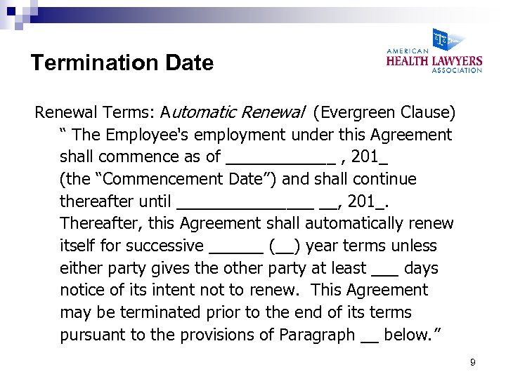 Termination Date Renewal Terms: Automatic Renewal (Evergreen Clause) “ The Employee's employment under this