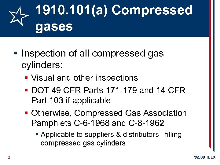 1910. 101(a) Compressed gases § Inspection of all compressed gas cylinders: § Visual and
