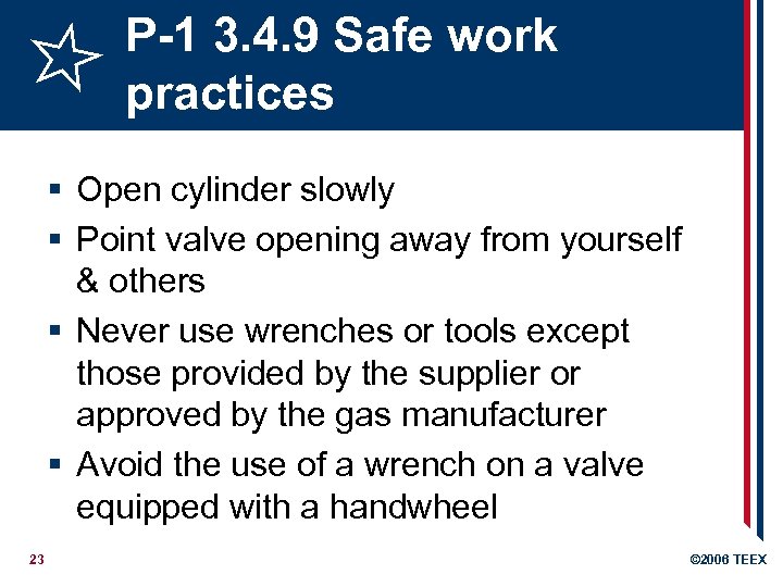 P-1 3. 4. 9 Safe work practices § Open cylinder slowly § Point valve