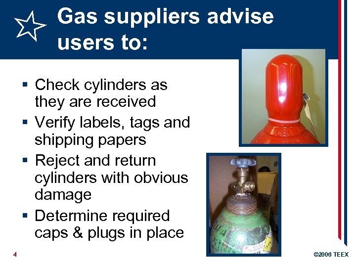Gas suppliers advise users to: § Check cylinders as they are received § Verify