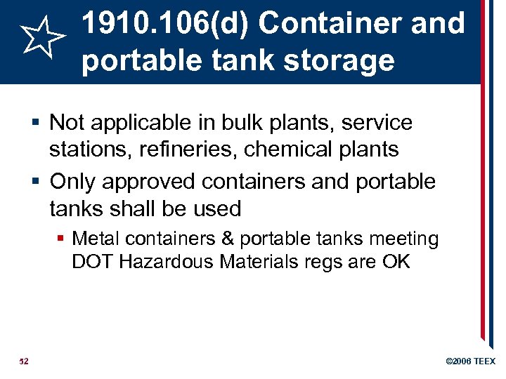 1910. 106(d) Container and portable tank storage § Not applicable in bulk plants, service