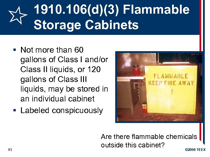 1910. 106(d)(3) Flammable Storage Cabinets § Not more than 60 gallons of Class I