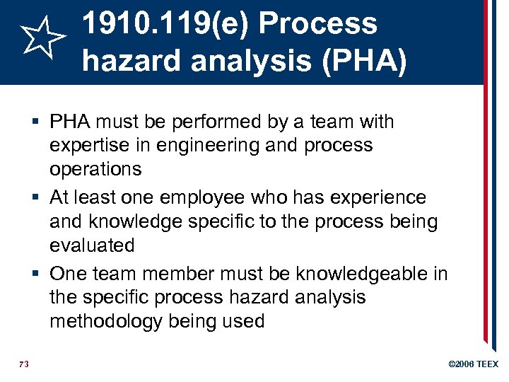 1910. 119(e) Process hazard analysis (PHA) § PHA must be performed by a team