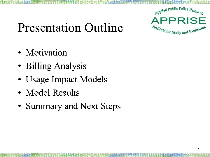 Presentation Outline • • • Motivation Billing Analysis Usage Impact Models Model Results Summary