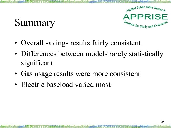 Summary • Overall savings results fairly consistent • Differences between models rarely statistically significant