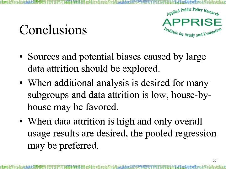 Conclusions • Sources and potential biases caused by large data attrition should be explored.
