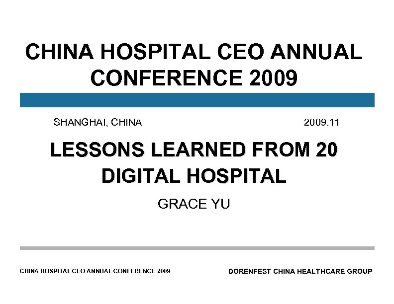 CHINA HOSPITAL CEO ANNUAL CONFERENCE 2009. 11 SHANGHAI, CHINA LESSONS LEARNED FROM 20 DIGITAL
