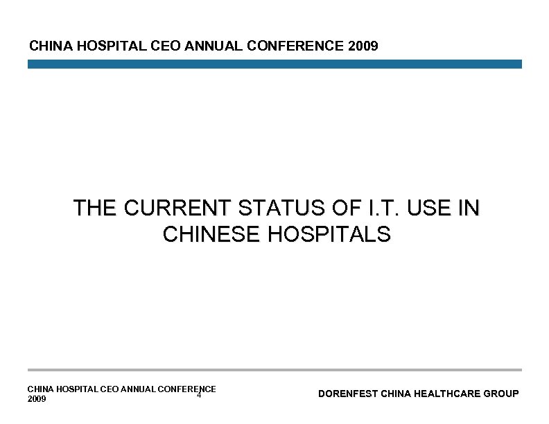  CHINA HOSPITAL CEO ANNUAL CONFERENCE 2009 THE CURRENT STATUS OF I. T. USE