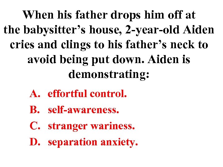 When his father drops him off at the babysitter’s house, 2 -year-old Aiden cries