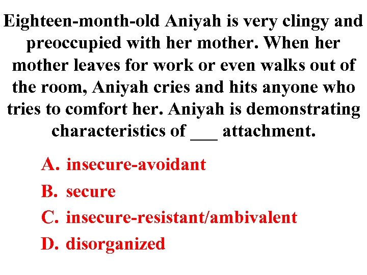 Eighteen-month-old Aniyah is very clingy and preoccupied with her mother. When her mother leaves