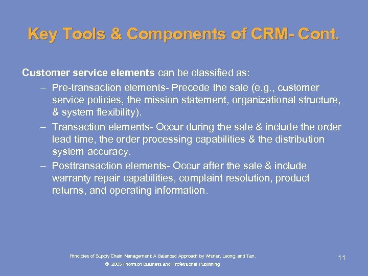 Key Tools & Components of CRM- Cont. Customer service elements can be classified as: