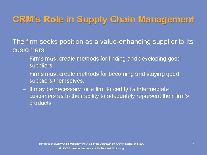 CRM’s Role in Supply Chain Management The firm seeks position as a value-enhancing supplier
