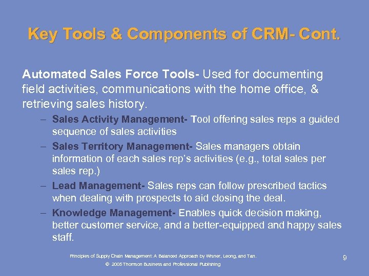 Key Tools & Components of CRM- Cont. Automated Sales Force Tools- Used for documenting