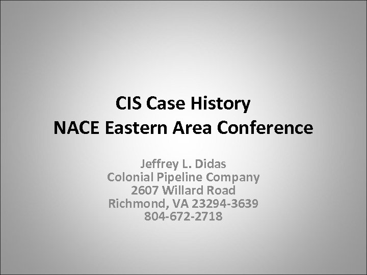  CIS Case History NACE Eastern Area Conference Jeffrey L. Didas Colonial Pipeline Company