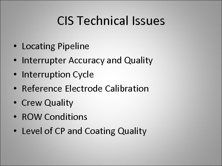 CIS Technical Issues • • Locating Pipeline Interrupter Accuracy and Quality Interruption Cycle Reference