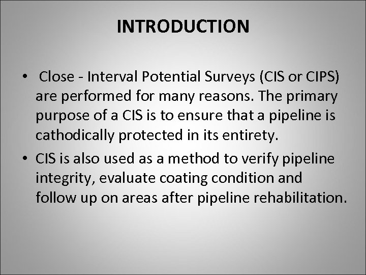 INTRODUCTION • Close - Interval Potential Surveys (CIS or CIPS) are performed for many