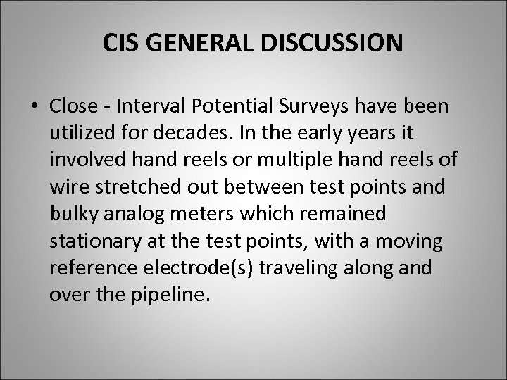 CIS GENERAL DISCUSSION • Close - Interval Potential Surveys have been utilized for decades.