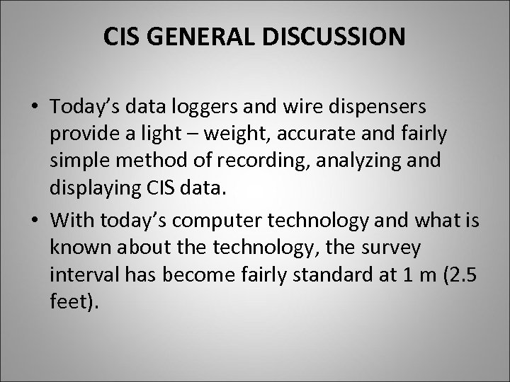 CIS GENERAL DISCUSSION • Today’s data loggers and wire dispensers provide a light –