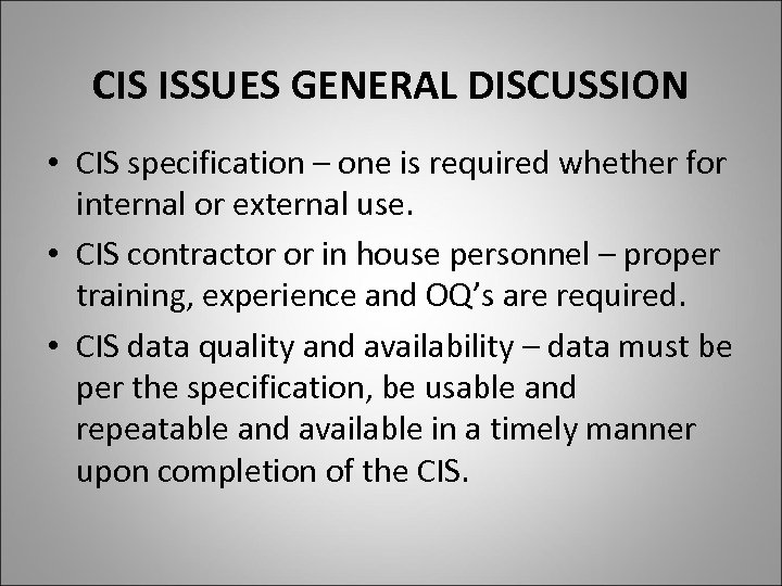 CIS ISSUES GENERAL DISCUSSION • CIS specification – one is required whether for internal