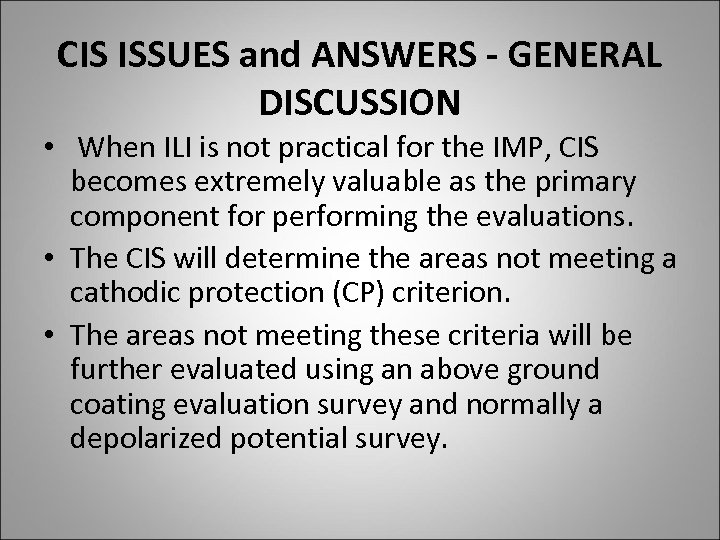 CIS ISSUES and ANSWERS - GENERAL DISCUSSION • When ILI is not practical for