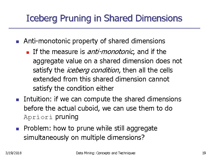 Iceberg Pruning in Shared Dimensions n Anti-monotonic property of shared dimensions n n n