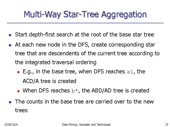 Multi-Way Star-Tree Aggregation n Start depth-first search at the root of the base star