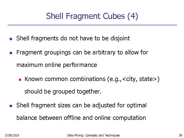 Shell Fragment Cubes (4) n Shell fragments do not have to be disjoint n