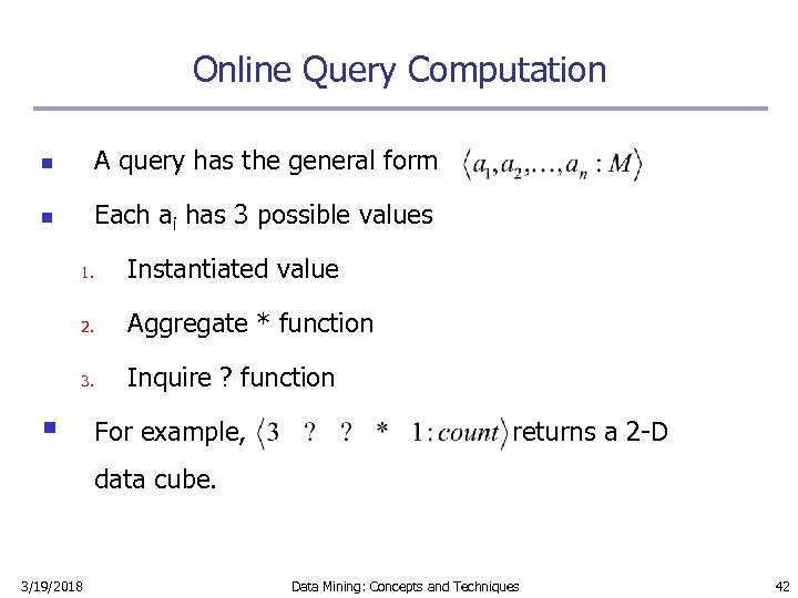 Online Query Computation n A query has the general form n Each ai has