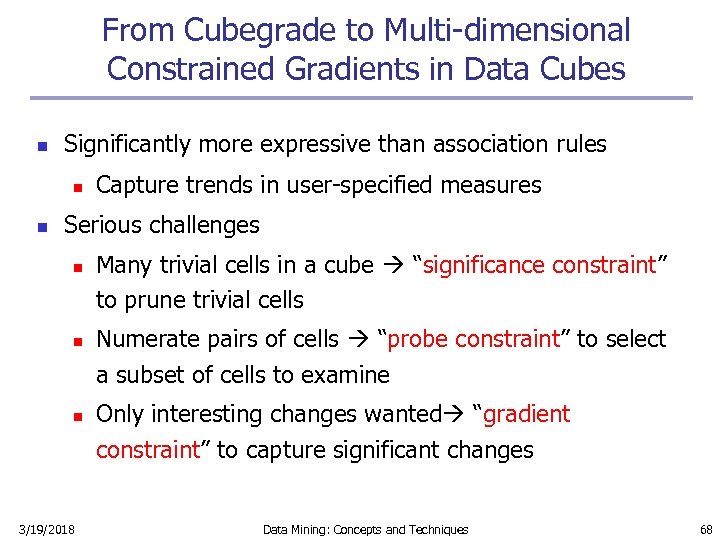 From Cubegrade to Multi-dimensional Constrained Gradients in Data Cubes n Significantly more expressive than