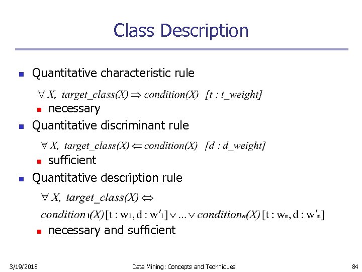 Class Description n Quantitative characteristic rule n necessary Quantitative discriminant rule n sufficient Quantitative