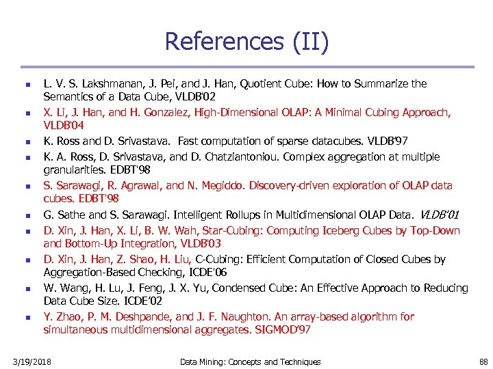 References (II) n n n n n L. V. S. Lakshmanan, J. Pei, and