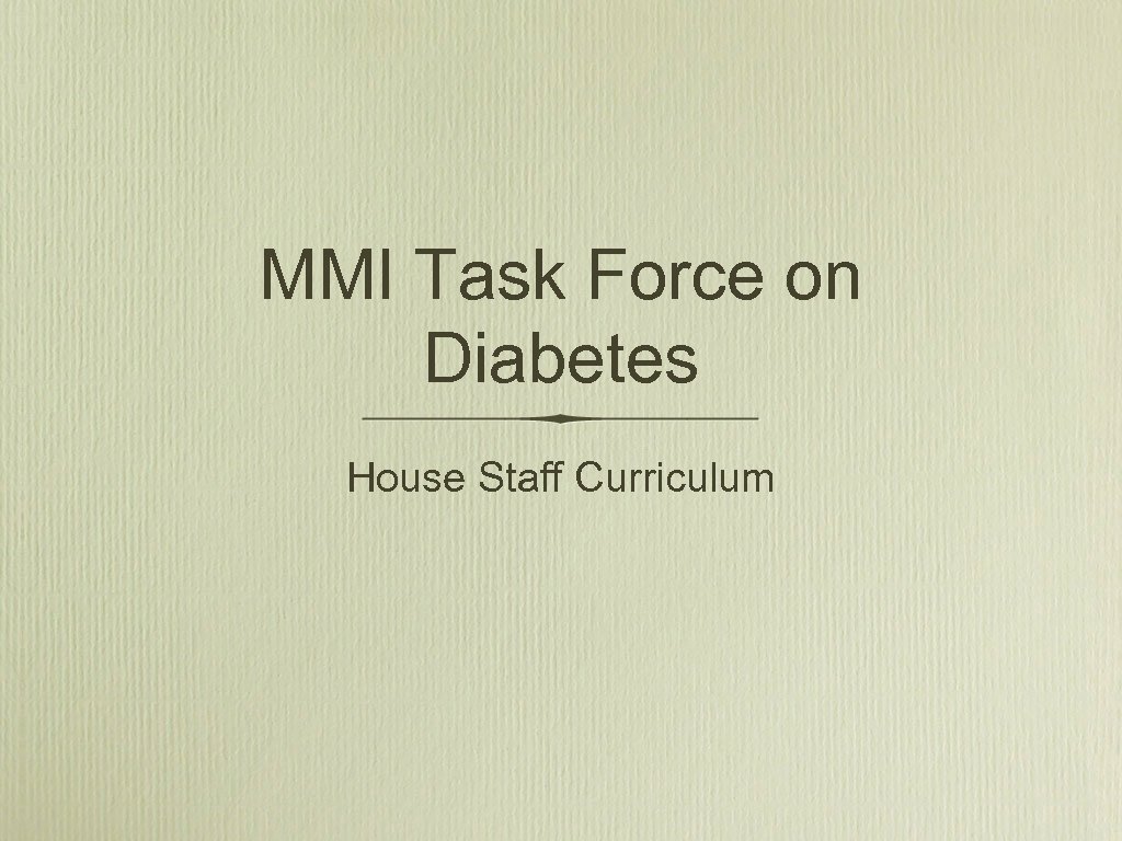 MMI Task Force on Diabetes House Staff Curriculum 