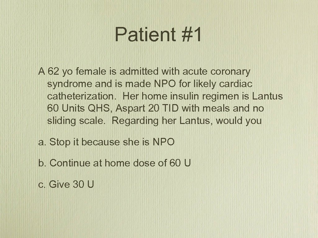 Patient #1 A 62 yo female is admitted with acute coronary syndrome and is