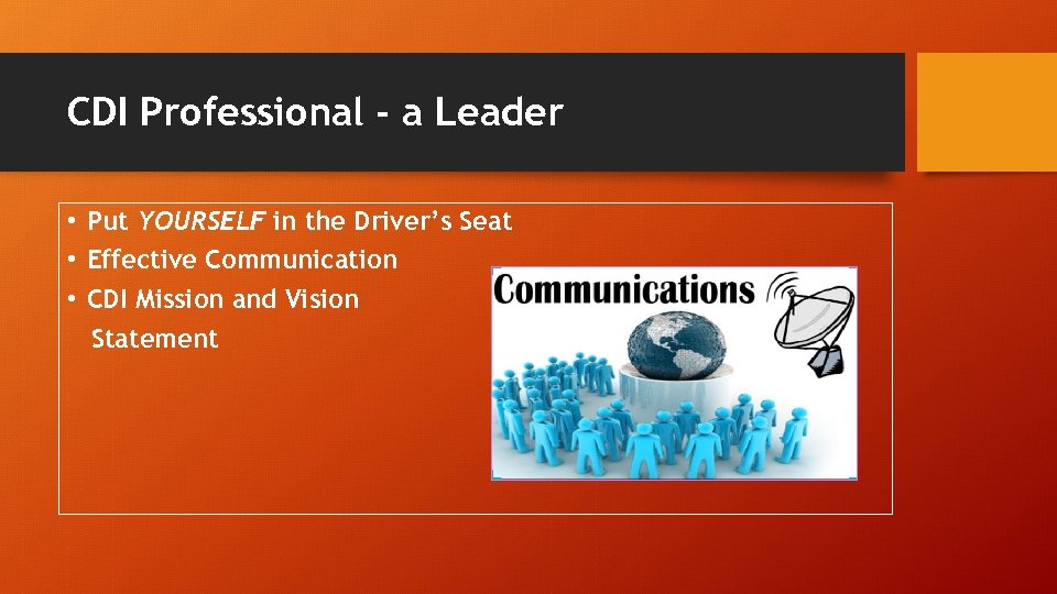 CDI Professional - a Leader • Put YOURSELF in the Driver’s Seat • Effective