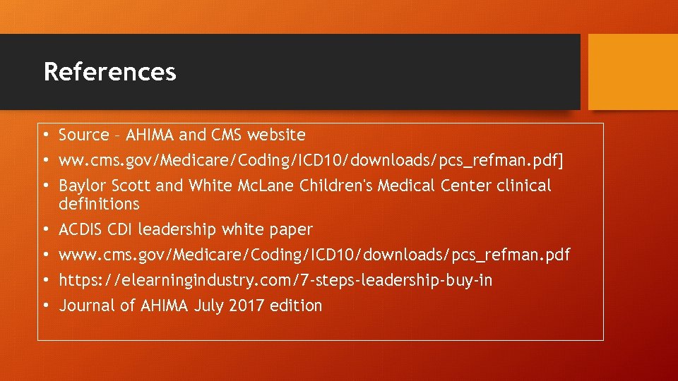 References • Source – AHIMA and CMS website • ww. cms. gov/Medicare/Coding/ICD 10/downloads/pcs_refman. pdf]
