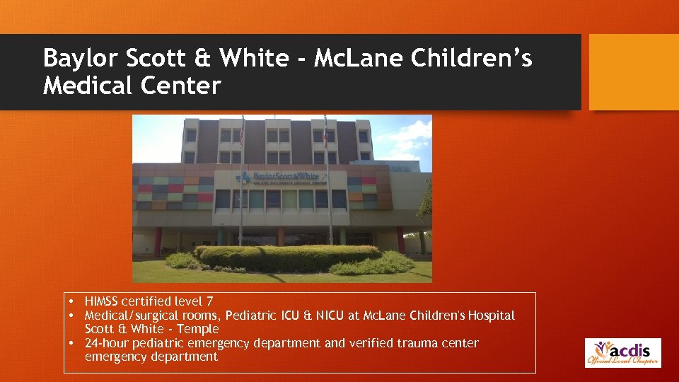 Baylor Scott & White - Mc. Lane Children’s Medical Center • HIMSS certified level