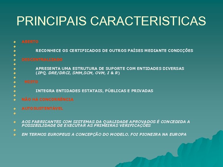 PRINCIPAIS CARACTERISTICAS u u u u u ABERTO RECONHECE OS CERTIFICADOS DE OUTROS PAÍSES
